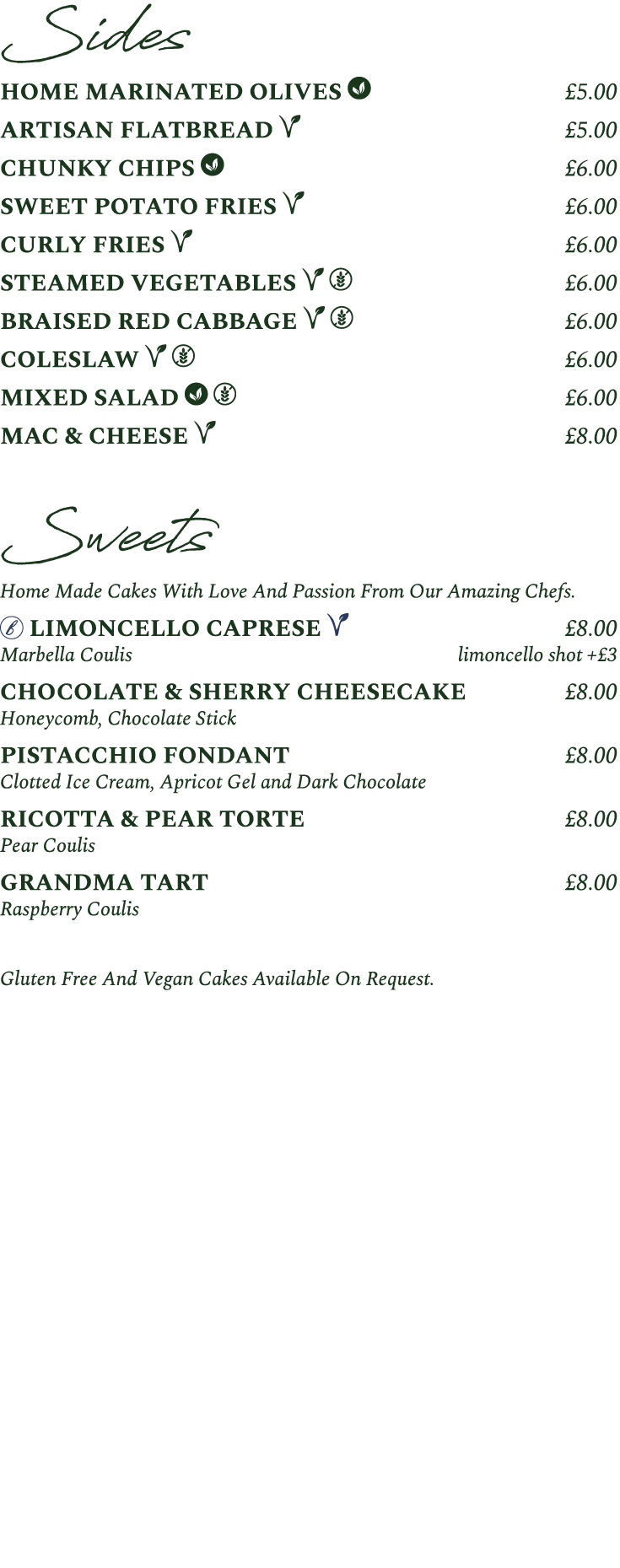 Sides HOME MARINATED OLIVES ￼ £5.00 ARTISAN FLATBREAD ￼ £5.00 CHUNKY CHIPS ￼ £6.00 SWEET POTATO FRIES ￼ £6.00 CURLY F...